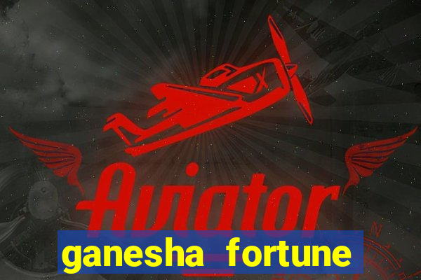 ganesha fortune minutos pagantes